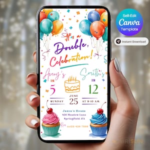 May include: A digital birthday invitation on a smartphone screen. The design features colorful balloons, confetti, and cupcakes. Text includes "It's a Double Celebration!" and details for two birthdays, including names, ages, date, time, and location. A Canva template.