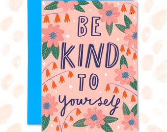 Be Kind to Yourself Greetings Card, Blank Card, Comforting Card, Sympathy Card, Kindness, Comforting, Recycled