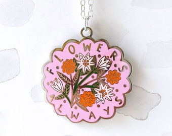 Flowers Always Necklace - Pink, Floral Jewellery, Gift for Gardener, Flowers Always Quote