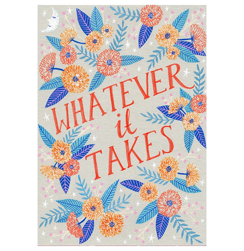 SALE Whatever it Takes Art Poster, quote art print image 3