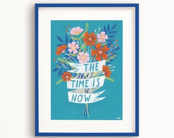 SALE! The Time is Now Art Poster, Bouquet Art Print, blue decor, bright wall art