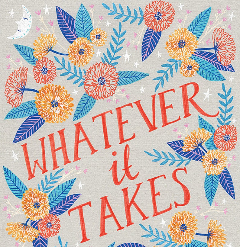 SALE Whatever it Takes Art Poster, quote art print image 4