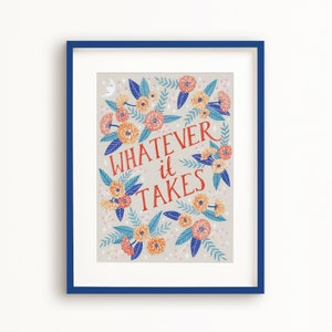 SALE Whatever it Takes Art Poster, quote art print image 1