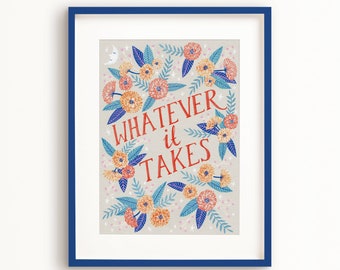 SALE! Whatever it Takes Art Poster, quote art print