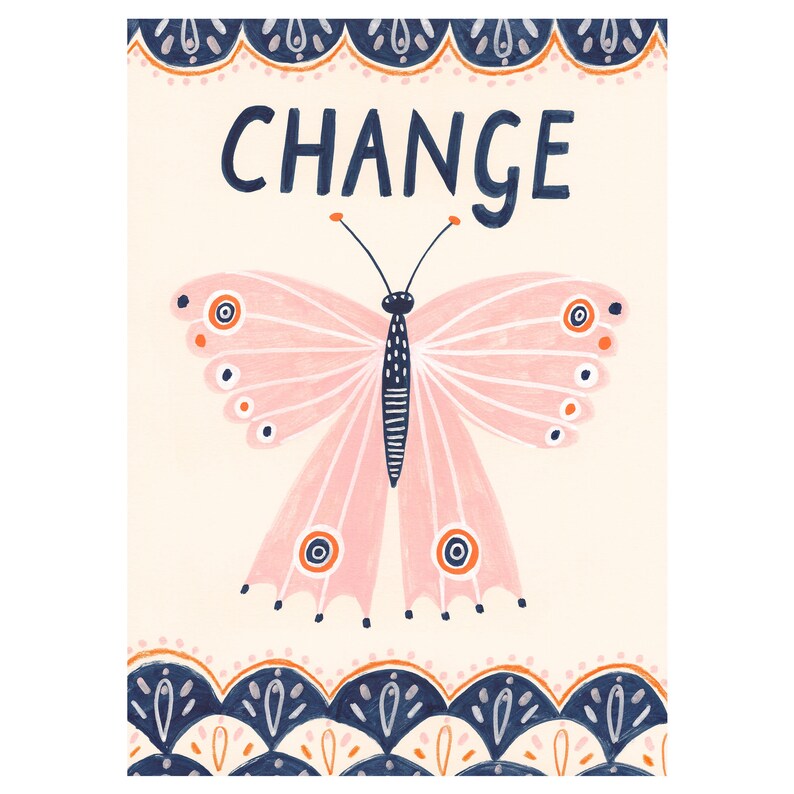 May include: A whimsical illustration features a pink butterfly with orange and navy blue accents, set against a cream background. The word "CHANGE" is written in navy blue script above the butterfly. Decorative navy blue and orange border.