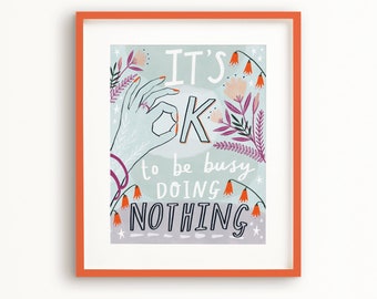 SALE! It's OK to be busy doing nothing poster, motivational quote, inspiring quote, wall art, home decor