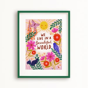 We Live in a Beautiful World Art Poster, Colourful Art Print, Nature Home Decor, Eclectic, Botanical, Gallery Wall, Pink Wall Art, A5 A4 A3