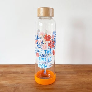 Glass Water Bottle The Time is Now, Eco-Friendly Drinks Bottle, Gift for Her image 2