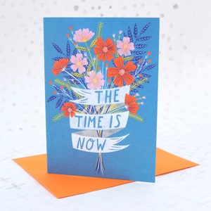 Greetings Card - The Time is Now, Blank Card, Just Because Card, Positive Quote