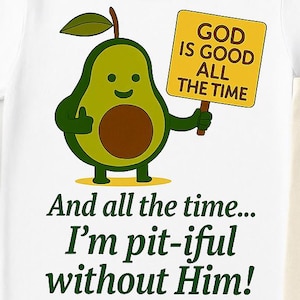 Christliche Avocado SVG + PNG | Gott ist die ganze Zeit gut | "Ich bin ohne ihn barmherzig!" | Faith-Fueled Printable für Shirts, Tassen, Kunsthandwerk