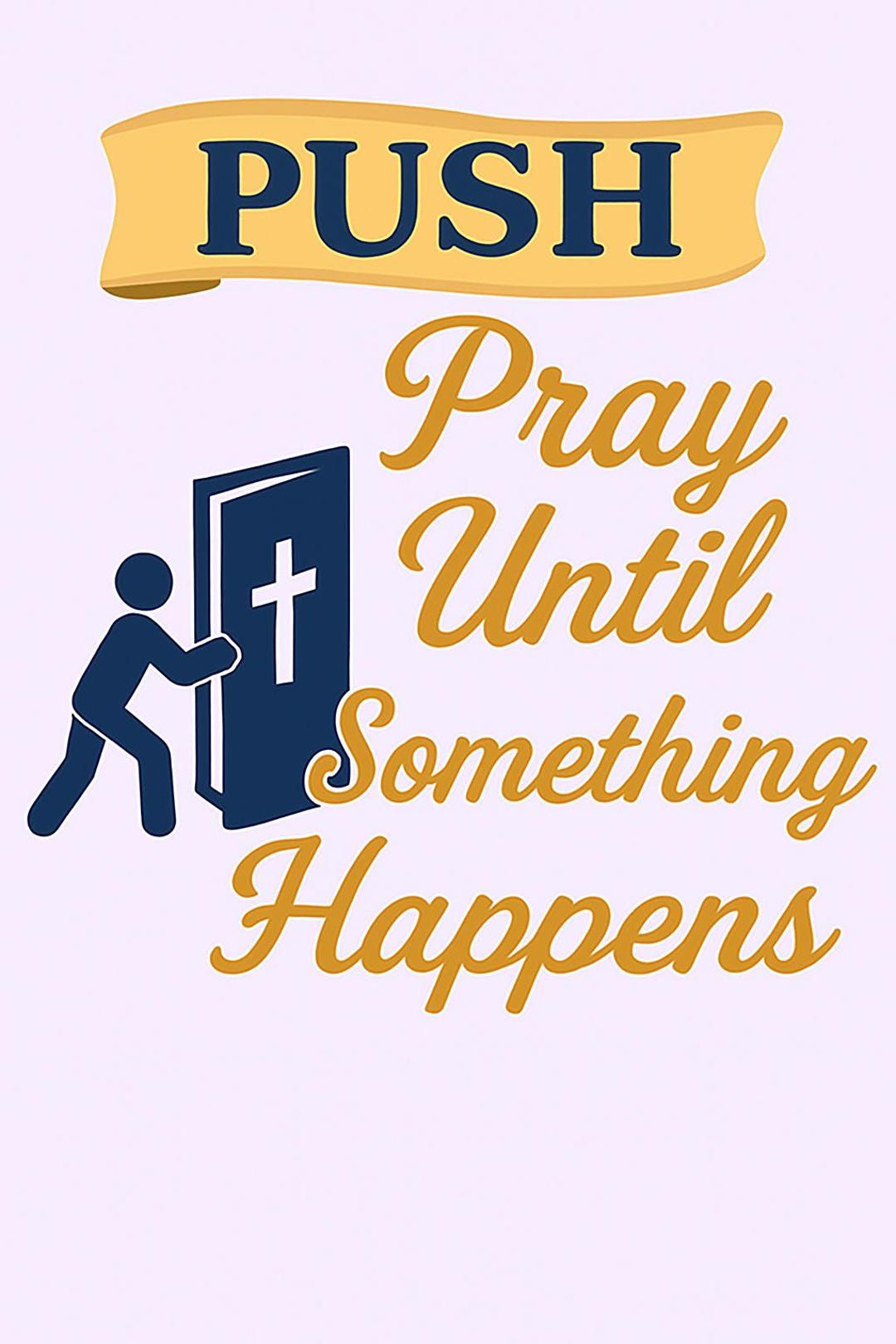 PUSH: Pray Until Something Happens | Christian SVG PNG | Motivational ...