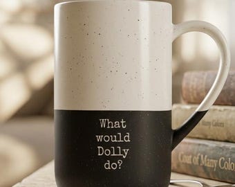 What Would Dolly Do? Mug Speckled Ceramic 13oz | Engraved Quote