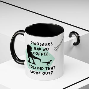 Dinosaur Coffee Mug, Funny Coffee Cup, Dino Lover Gift, Sarcastic Quote, Prehistoric Animal, Jurassic Park Decor