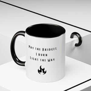 Mug, Inspirational Quote Coffee Mug, Motivational Gift, Ceramic Mug, Tea Cup, Funny Saying Mug, Bridge Burner Mug