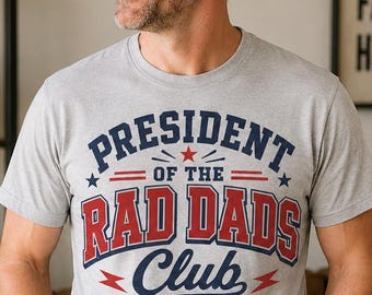 President of the Rad Dads Club Shirt, Funny Dad T-Shirt, Fathers Day Gift for Dad, Cool Dad Graphic Tee, Trendy Dad Shirt, Retro Dad Tee