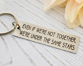 Even If Were Not Together Were Under The Same Stars, Keychain, Metal Keychain, Engraved Gift, Across the Miles, Long Distance Relationship