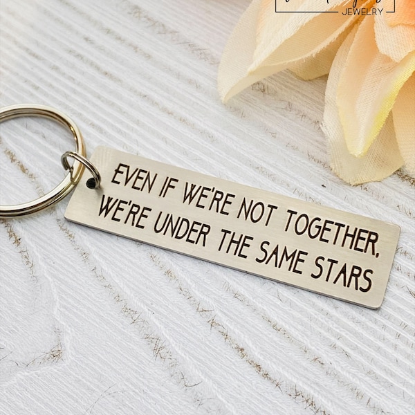 Even If Were Not Together Were Under The Same Stars, Keychain, Metal Keychain, Engraved Gift, Across the Miles, Long Distance Relationship