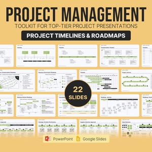 May include: A digital presentation template set titled PROJECT MANAGEMENT TOOLKIT FOR TOP-TIER PROJECT PRESENTATIONS PROJECT TIMELINES & ROADMAPS featuring 22 slides with various green and black business charts, timelines, and roadmaps for PowerPoint and Google Slides.