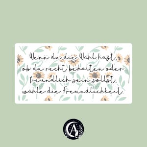 Sticker Wenn du die Wahl hast, ob du recht behalten oder freundlich sein sollst, wähle die Freundlichkeit - Bookish Aufkleber Zitat Wunder