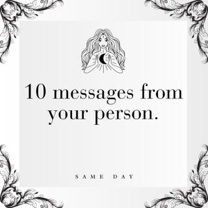 May include: A black and white illustration of a woman with long hair holding a crescent moon. The text "10 messages from your person." is below the illustration. The text "SAME DAY" is below the text.