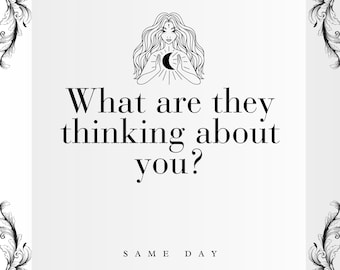 May include: Black and white illustration of a woman with long hair and a crescent moon in her hands. The text "What are they thinking about you?" is below the illustration. The text "SAME DAY" is at the bottom of the image.