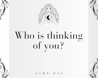 May include: A black and white illustration of a woman with long hair holding a crescent moon. The text "Who is thinking of you?" is below the illustration. The text "SAME DAY" is at the bottom of the image.