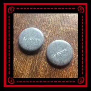 As Above So Below pins - Handmade gothic pins