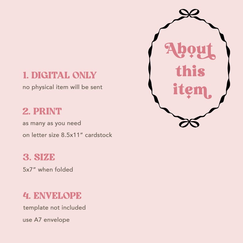 May include: A pink and white printable cardstock template for a digital download. The template is for a 5x7 inch card that can be printed on letter size paper and folded. The card is for a printable envelope, but the template is not included. The card is for a digital download only and no physical item will be sent.