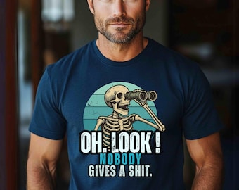 Funny Skeleton Graphic Tee: Oh Look Nobody Gives A... Unisex Shirt
