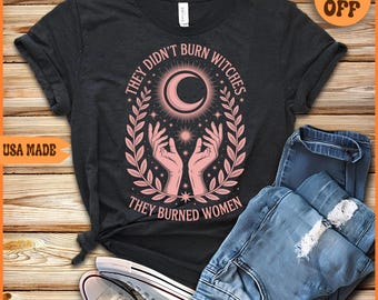 Feminist Witch Shirt: They Didn’t Burn Women - Comfort Colors Tee