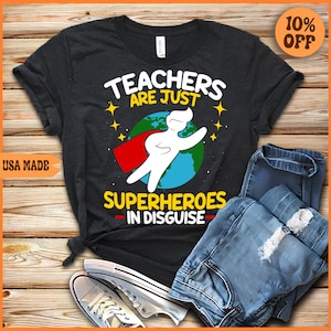 Teachers Are Superheroes T-Shirt: Teacher Appreciation Gift