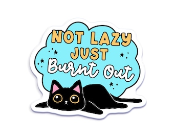 Not Lazy Just Burnt Out Cat Sticker