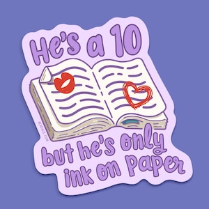 He&#39;s a 10 but He&#39;s Only Ink on Paper Sticker - Cute Book Lover Vinyl Decal for Romance Novel Readers, Bookish Aesthetic, and Bookworms
