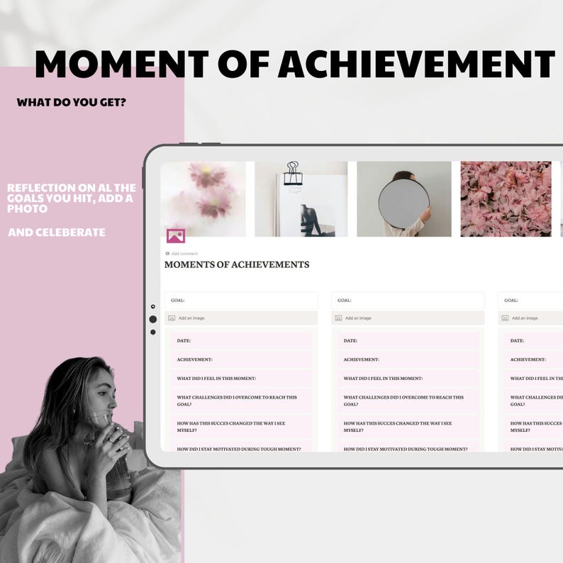 May include: A digital tablet displaying a "Moment of Achievement" template with sections for goals, dates, and reflections. The image includes the text "Moment of Achievement" and "What do you get?" in a pink and white design.