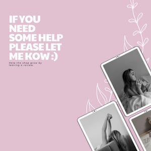 May include: Pink background with white floral accents and three tablets displaying black and white photos of a person. Text on the left says "IF YOU NEED SOME HELP PLEASE LET ME KOW :)" and "Help the shop grow by leaving a review."
