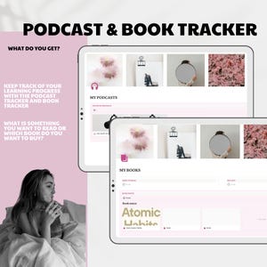 May include: A digital podcast and book tracker displayed on two tablets. The text reads "Podcast & Book Tracker" and "My Podcasts" and "My Books". The book "Atomic Habits" is visible. The background is a soft pink.