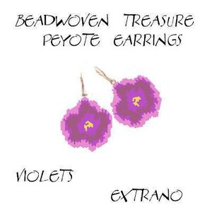 May include: A pair of beaded earrings in the shape of purple flowers with yellow centers. The earrings are labeled "Beadwoven Treasure Peyote Earrings Violets Extrano".