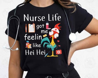 Nurse Shirt Sublimation Design PNG, Great Gift for Nurses, Nurse Life Got Me Feeling Like Hei Hei, Funny Chicken Nurse Shirt, Nurse Gift
