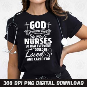 Design de sublimação de camisa de enfermeira PNG, Deus amou tanto o mundo que criou enfermeiras, enfermeira inspiradora, camisa de enfermeira cristã, presente de enfermeira de fé