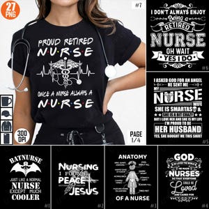 May include: A collage of ten different designs for t-shirts featuring the theme of a retired nurse. The designs include text such as "Proud Retired Nurse", "I Don't Always Enjoy Being a Retired Nurse", "I Asked God for an Angel He Sent Me My Nurse Wife", "Batnurse", "Nursing I Found Peace Sitting at the Feet of Jesus", "Anatomy of a Nurse", and "God So Loved the World He Made Nurses So That Everyone Could Be Loved and Cared For".