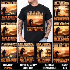 May include: Black t-shirt with the text "Yes, I do have a retirement plan. I plan to take photos." Several other designs feature photography themes with phrases like "I take photos" and "Photography is hard work."