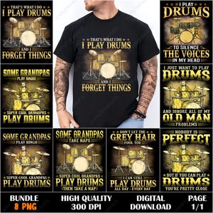 May include: Black t-shirt with a gold drum set graphic and the text "THAT'S WHAT I DO I PLAY DRUMS AND I FORGET THINGS." Additional graphics include drum sets and text related to drumming. Bundle includes 8 PNG files.