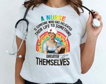 A nurse is someone who has deliciated their life to something greater than themselves shirt PNG