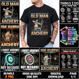 May include: A collection of archery-themed designs. One design features a man with a bow and the text "Never Underestimate an Old Man Who Does Archery." Other designs include targets, phrases like "I Shoot Arrows," and "Some Grandpas Play Bingo."
