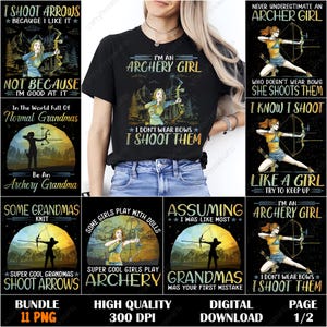 May include: Black t-shirt with the text "I'M AN ARCHERY GIRL" and an illustration of a woman with a bow and arrow. Additional graphics and text include "I DON'T WEAR BOWS I SHOOT THEM". The image also includes other archery-themed designs.