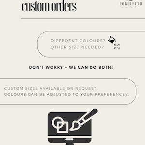 May include: A graphic with the text "custom orders" and "COGOLETTO WALLPAPERS". The image includes text that says "Different colours? Other size needed? Don't worry - we can do both!" and "Custom sizes available on request. Colours can be adjusted to your preferences."