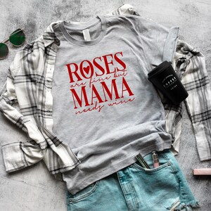 Roses Are Fiwe But Mama Needs Wine Shirt, Funny Valentine&#39;s Day Gift for Mom, Cute Mama Tee, Gift for Wife, Valentine&#39;s Day T-Shirt