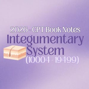 May include: A purple gradient background with the text "2026 - CPT Book Notes" and "Integumentary System (10004-19499)". A graphic of a cross-section of skin is in the lower left corner.