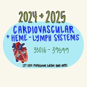 May include: A blue and white illustration of a heart with the text "2024 2025 CARDIOVASCULAR + HEME-LYMPH SYSTEMS 33016-39599 CPT 2024 Professional Edition Book Notes".