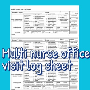 May include: A white nurse's office visit log sheet with sections for student information, chief complaints, interventions, and outcomes. The sheet includes checkboxes for various symptoms and actions, with the text "Multi nurse office visit log sheet" in a blue font.